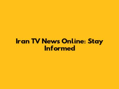Iran TV News Online: Stay Informed