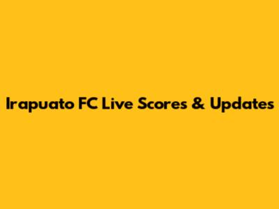 Irapuato FC Live Scores & Updates