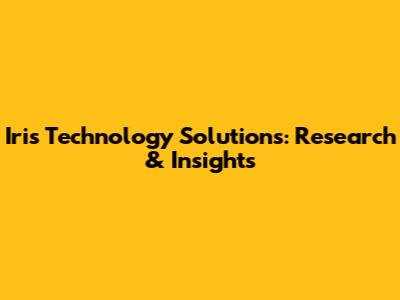 Iris Technology Solutions: Research & Insights