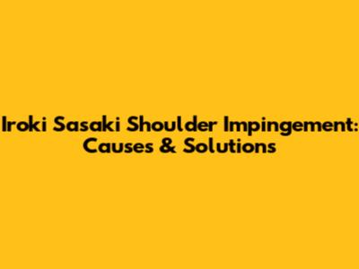 Iroki Sasaki Shoulder Impingement: Causes & Solutions