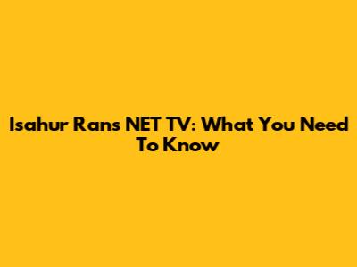 Isahur Rans NET TV: What You Need To Know