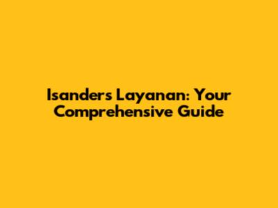 Isanders Layanan: Your Comprehensive Guide