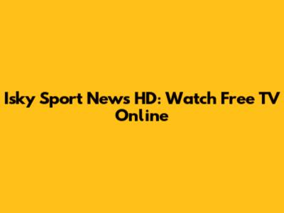 Isky Sport News HD: Watch Free TV Online