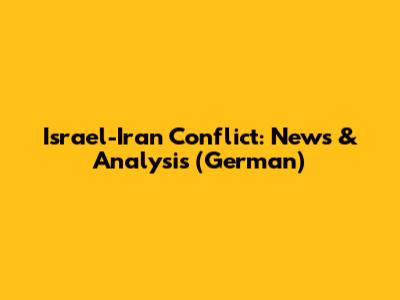 Israel-Iran Conflict: News & Analysis (German)