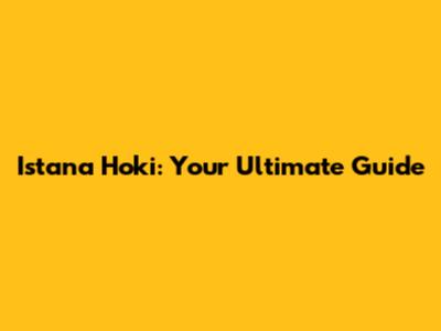 Istana Hoki: Your Ultimate Guide