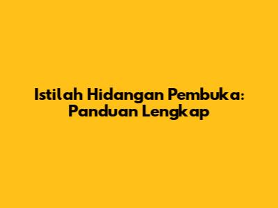 Istilah Hidangan Pembuka: Panduan Lengkap