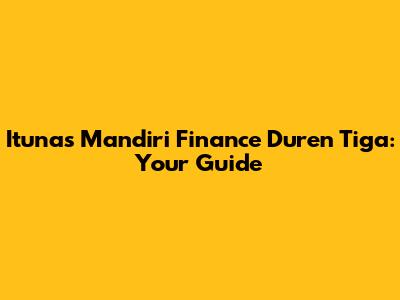Itunas Mandiri Finance Duren Tiga: Your Guide