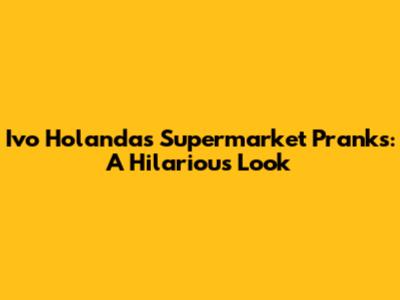 Ivo Holanda's Supermarket Pranks: A Hilarious Look