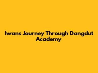 Iwan's Journey Through Dangdut Academy