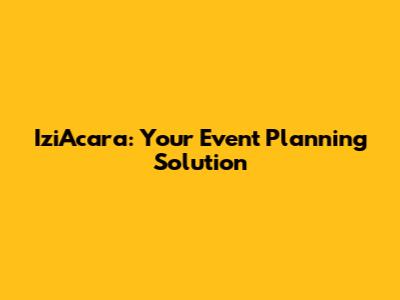 IziAcara: Your Event Planning Solution