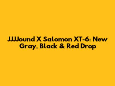 JJJJound X Salomon XT-6: New Gray, Black & Red Drop