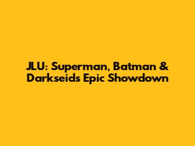 JLU: Superman, Batman & Darkseid's Epic Showdown