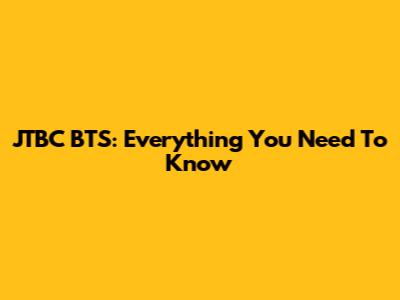 JTBC BTS: Everything You Need To Know
