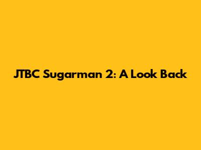 JTBC Sugarman 2: A Look Back
