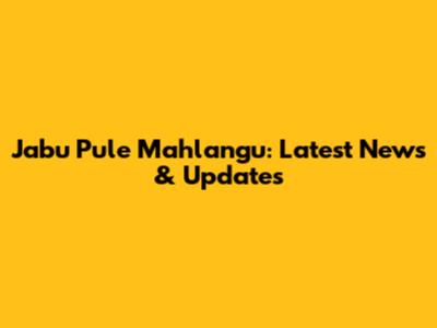 Jabu Pule Mahlangu: Latest News & Updates