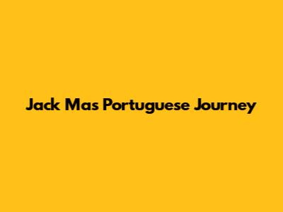 Jack Ma's Portuguese Journey