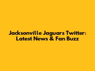 Jacksonville Jaguars Twitter: Latest News & Fan Buzz