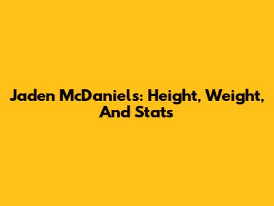 Jaden McDaniels: Height, Weight, And Stats