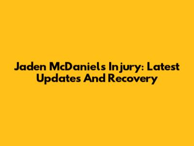 Jaden McDaniels Injury: Latest Updates And Recovery