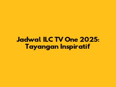Jadwal ILC TV One 2025: Tayangan Inspiratif