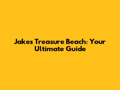 Jake's Treasure Beach: Your Ultimate Guide
