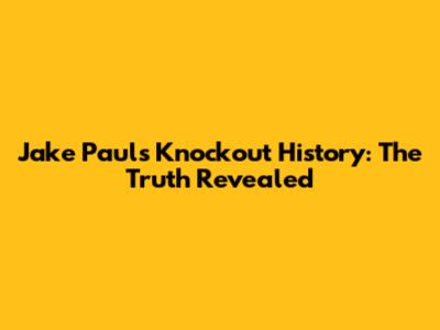 Jake Paul's Knockout History: The Truth Revealed