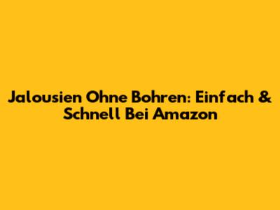 Jalousien Ohne Bohren: Einfach & Schnell Bei Amazon