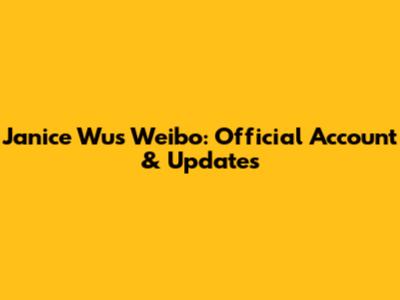Janice Wu's Weibo: Official Account & Updates