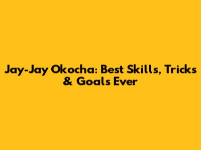 Jay-Jay Okocha: Best Skills, Tricks & Goals Ever