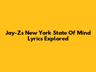 Jay-Z's 'New York State Of Mind' Lyrics Explored