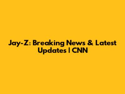 Jay-Z: Breaking News & Latest Updates | CNN