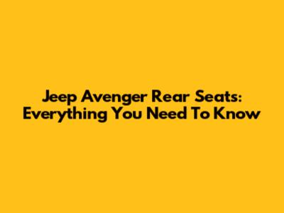 Jeep Avenger Rear Seats: Everything You Need To Know