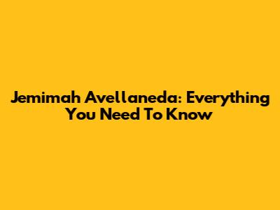 Jemimah Avellaneda: Everything You Need To Know
