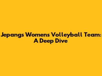 Jepang's Women's Volleyball Team: A Deep Dive