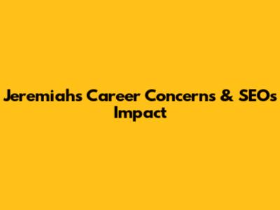 Jeremiah's Career Concerns & SEO's Impact