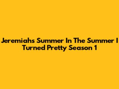 Jeremiah's Summer In 'The Summer I Turned Pretty' Season 1