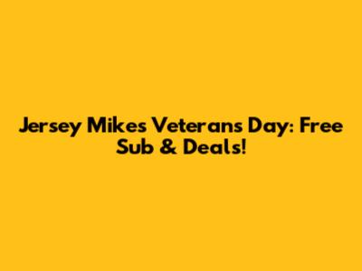 Jersey Mike's Veterans Day: Free Sub & Deals!