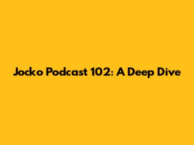 Jocko Podcast 102: A Deep Dive