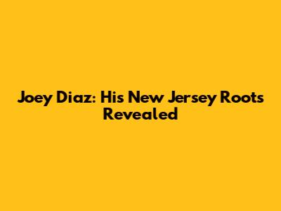 Joey Diaz: His New Jersey Roots Revealed