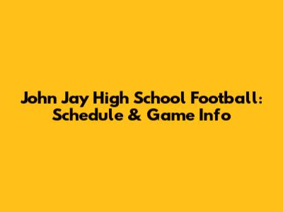 John Jay High School Football: Schedule & Game Info