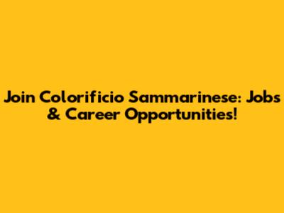 Join Colorificio Sammarinese: Jobs & Career Opportunities!