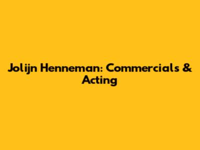 Jolijn Henneman: Commercials & Acting