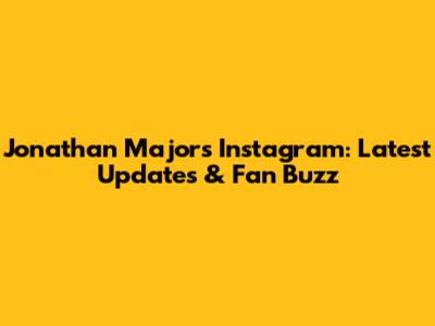 Jonathan Majors' Instagram: Latest Updates & Fan Buzz