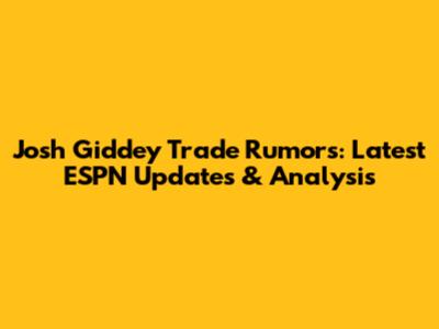 Josh Giddey Trade Rumors: Latest ESPN Updates & Analysis