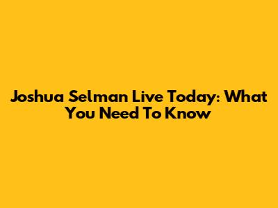 Joshua Selman Live Today: What You Need To Know