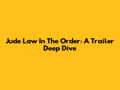 Jude Law In The Order: A Trailer Deep Dive