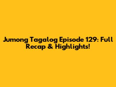 Jumong Tagalog Episode 129: Full Recap & Highlights!