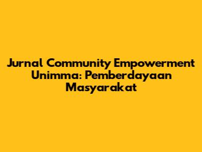 Jurnal Community Empowerment Unimma: Pemberdayaan Masyarakat