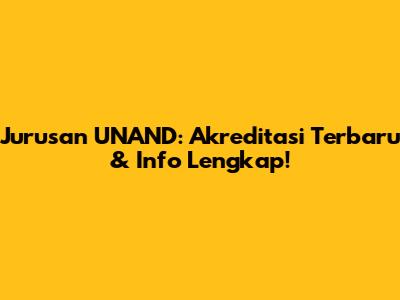 Jurusan UNAND: Akreditasi Terbaru & Info Lengkap!