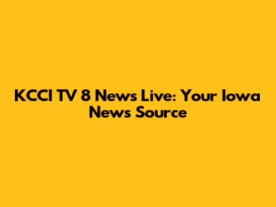 KCCI TV 8 News Live: Your Iowa News Source